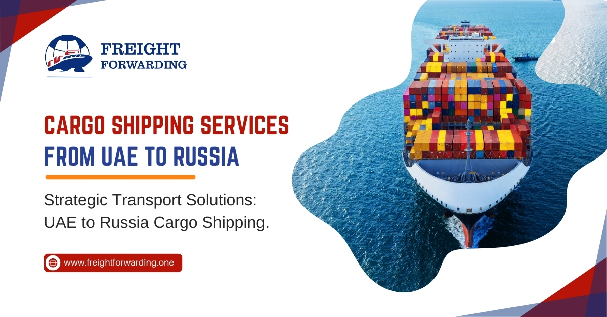 Cargo Shipping Services UAE to Russia